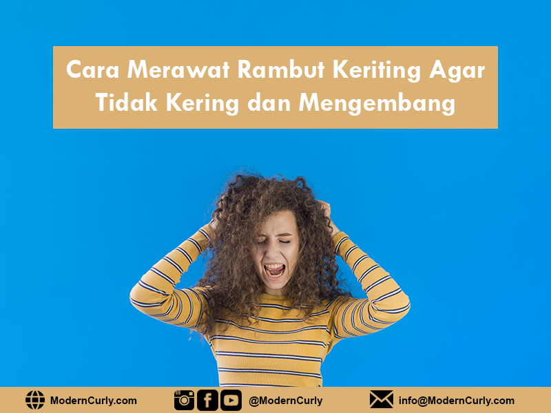 Cara Merawat Rambut Keriting Agar Tidak Kering dan Mengembang