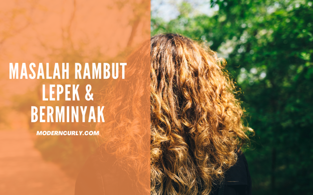 Masalah Rambut Lepek dan Berminyak : Ciri-Ciri, Penyebab dan Cara Mengatasinya!